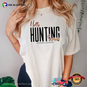 Hello Hunting Season Goodbye Husband Comfort Colors T shirt 1