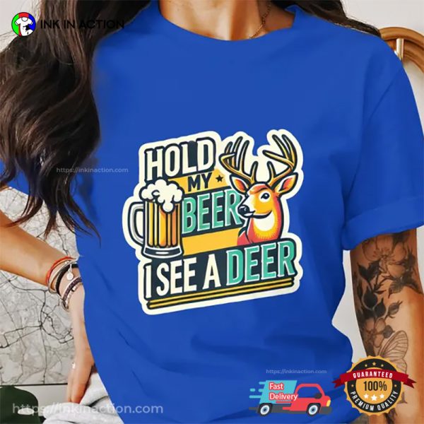 Hold My Beer I See A Deer Funny Outdoor Activity Tee