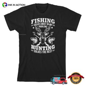 Hunting Solves The Rest Hunting N Fishing T-shirt