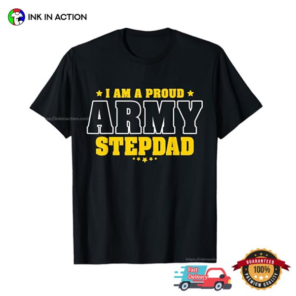 I Am A Proud Army Stepdad Patriotic Pride T-shirt