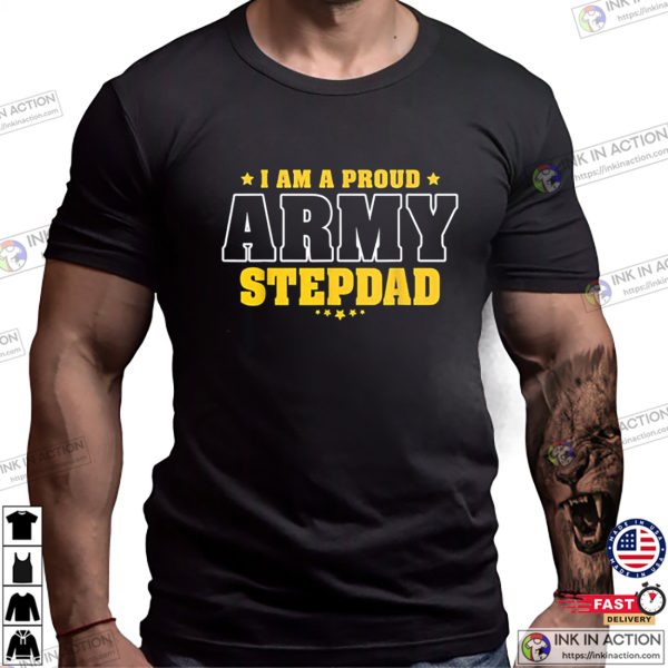 I Am A Proud Army Stepdad Patriotic Pride T-shirt