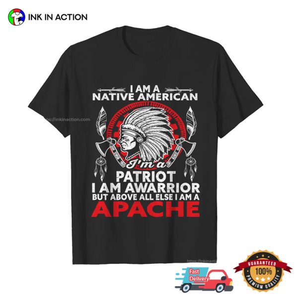 I Am Apache I Am Warrior Native American Shirt