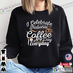 I Celebrate National Coffee Day Everyday Cool T-shirt