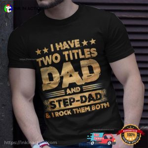 I Have Two Titles Dad And Step Dad Family T shirt 2