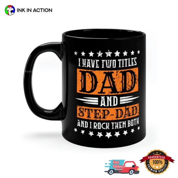 I Have Two Titles Dad and Step-Dad Funny Mug