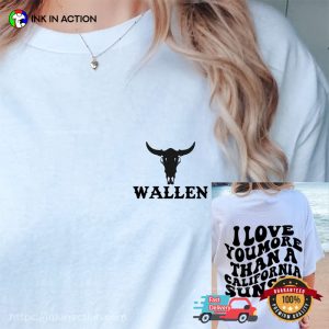 I Love You More Than A California Sunset Song Wallen Country Music Comfort Colors T shirt 1