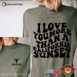 I Love You More Than A California Sunset Song Wallen Country Music Comfort Colors T shirt 2