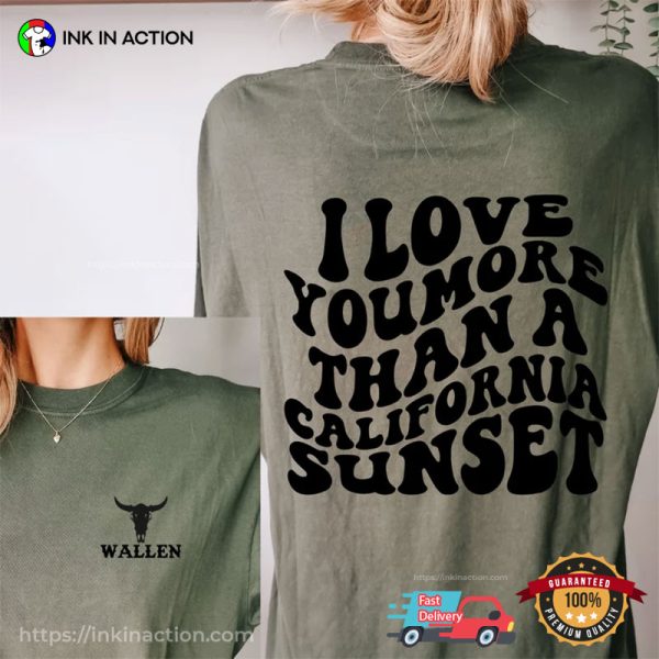 I Love You More Than A California Sunset Song Wallen Country Music Comfort Colors T-shirt