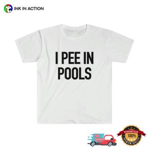 I PEE IN POOLS Joke Funny Meme TShirt