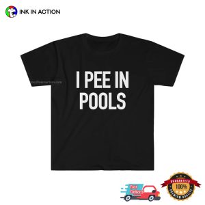 I PEE IN POOLS Joke Funny Meme TShirt 4