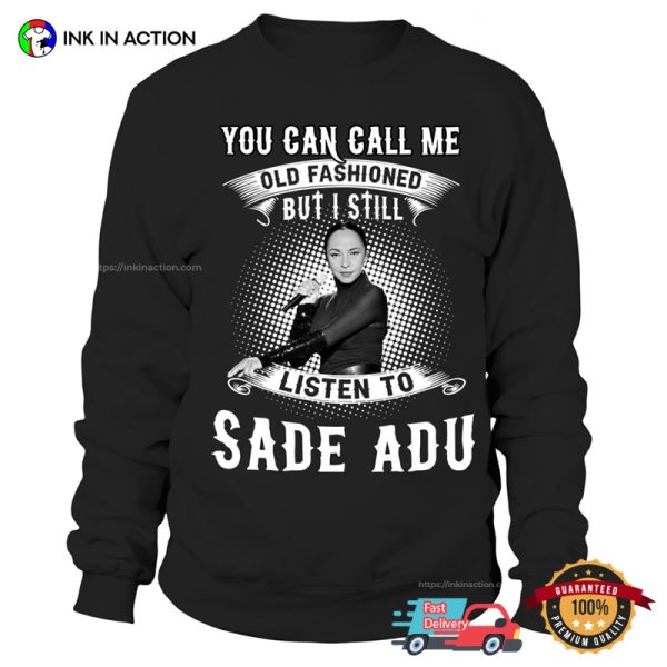 I Still Listen To Sade Adu Retro Style T-shirt