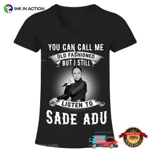 I Still Listen To Sade Adu Retro Style T shirt 4