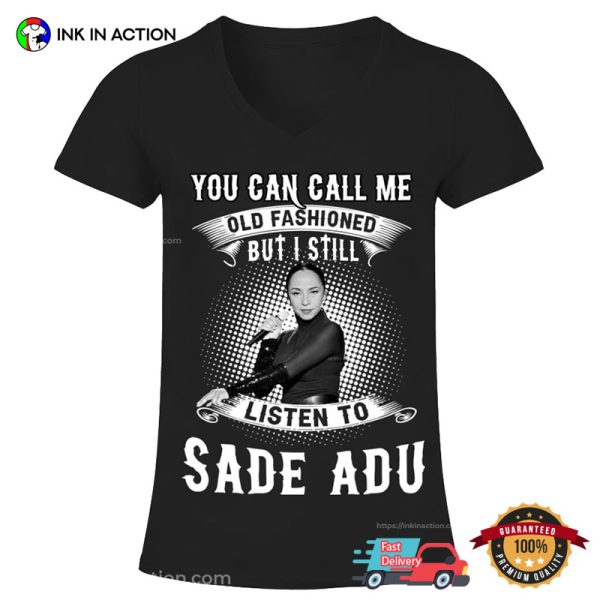 I Still Listen To Sade Adu Retro Style T-shirt