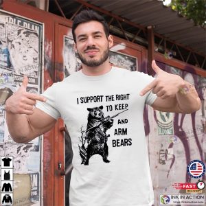 I Support The Right To Keep And Arm Bears Funny Weapon Bear T-shirt