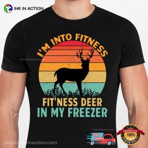 I'm Into Fitness Fit'ness Deer In My Freezer Funny Vintage Deer Hunter T shirt 1