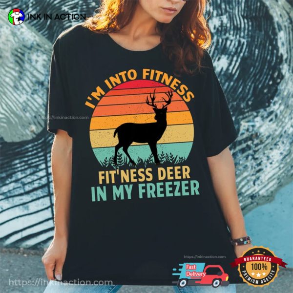 I’m Into Fitness Fit’ness Deer In My Freezer Funny Vintage Deer Hunter T-shirt