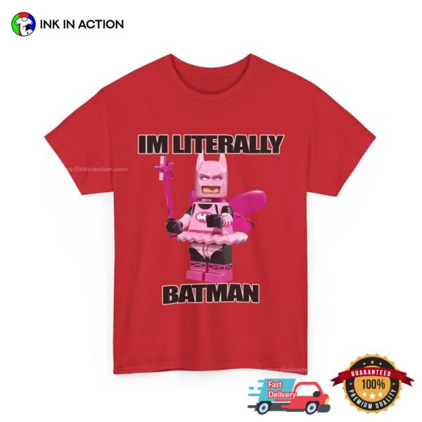 Im Literally Batman Funny Lego Batman T-shirt