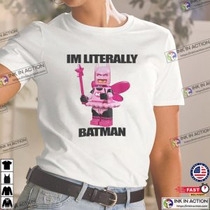 Im Literally Batman Funny Lego Batman T-shirt