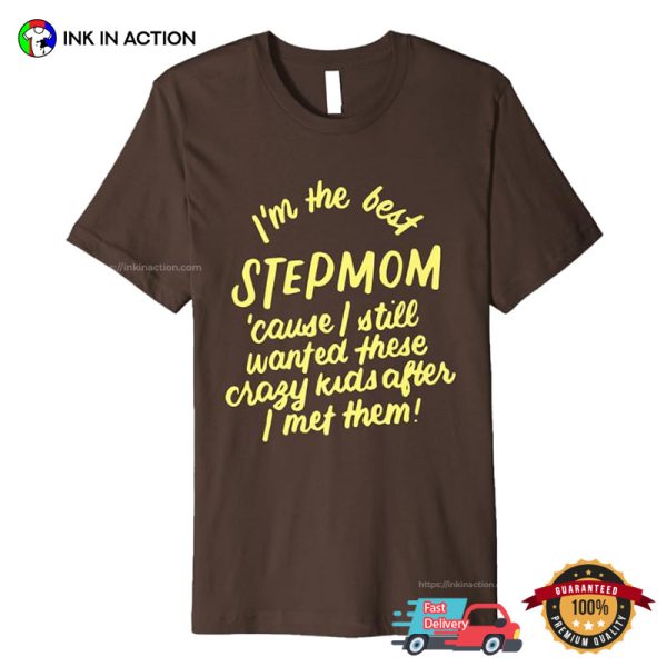 I’m The Best Step Mom Funny Step Family Shirts