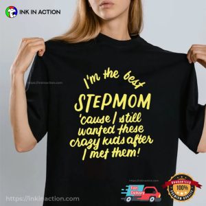 I'm The Best Step Mom Funny step family Shirts