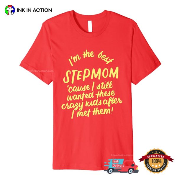 I’m The Best Step Mom Funny Step Family Shirts