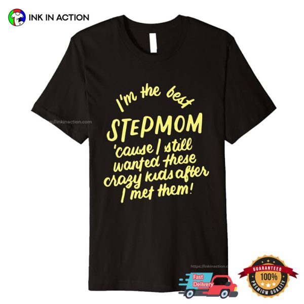 I’m The Best Step Mom Funny Step Family Shirts