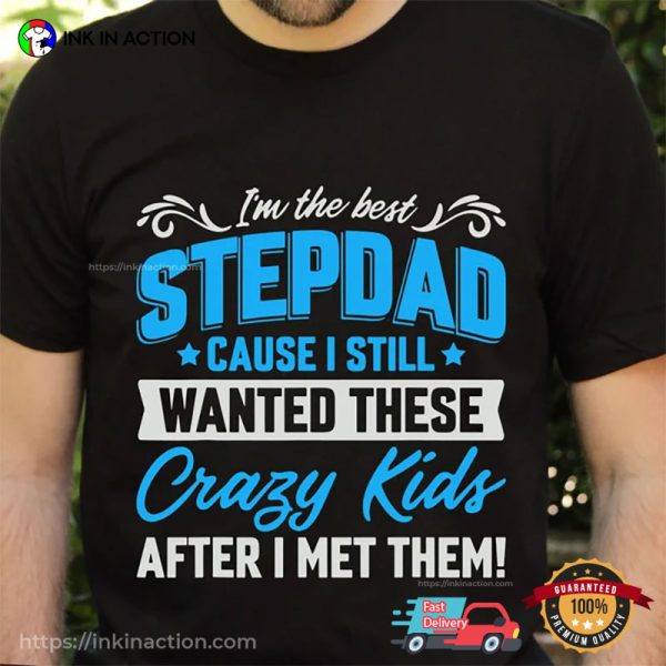 I’m The Best The Stepdad Funny Step Father Shirt