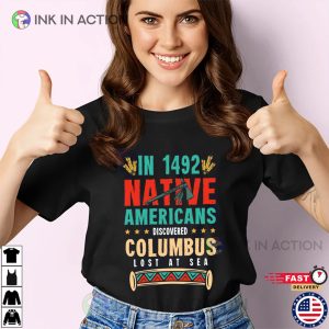 In 1942 Native Americans Discovered Columbus Lost At Sea Unisex T shirt 1