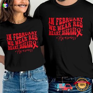 In February We Wear Red heart disease awareness Ribbons T shirt 2