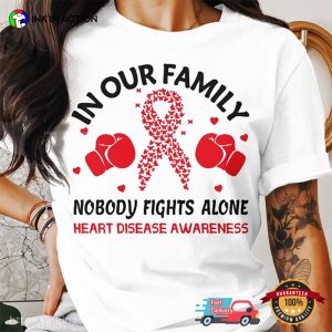 In Our Family Nobody Fights Alone heart disease awareness Shirt 1