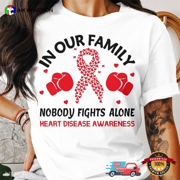 In Our Family Nobody Fights Alone Heart Disease Awareness Shirt