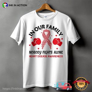 In Our Family Nobody Fights Alone Heart Disease Awareness Shirt