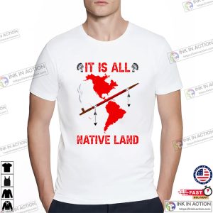 It Is All Native Land native american shirt 1