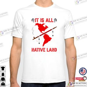 It Is All Native Land native american shirt 2