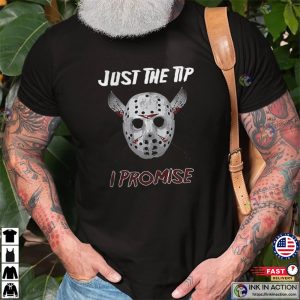 Jason Voorhees Just The Tip I Promise T-shirt