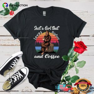 Just A Girl That And Coffee Vintage Coffee Bigfoot T shirt 3