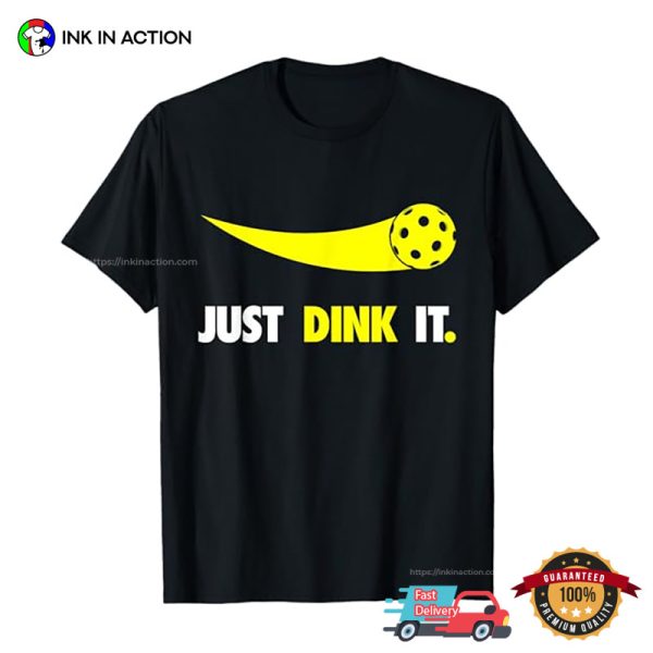 Just Dink It Pickleball Nike Style T-shirt