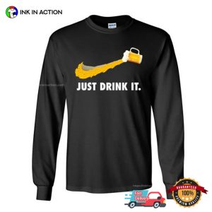 Just Drink It Funny Beer Nike T shirt 1