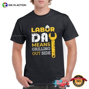 Labor Day Mean Grilling Out Side vintage worker shirt 2