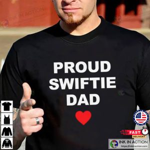 Love Proud Swiftie Dad T-shirt