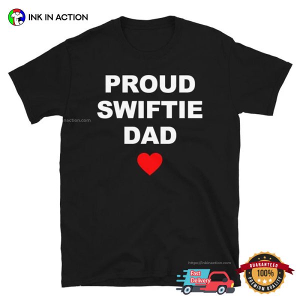 Love Proud Swiftie Dad T-shirt