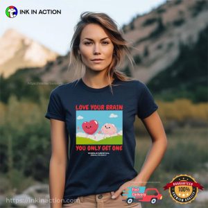 Love Your Brain You Only Get One World Mental Health Day Cute T shirt 3