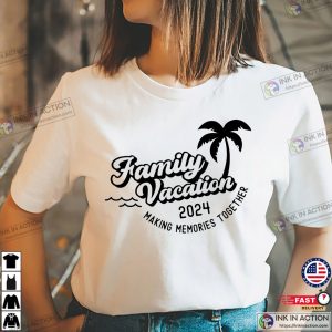 Making Memories Together Family Vacation 2024 T shirt 1