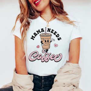 Mama Needs Coffee coffee day T shirt 2