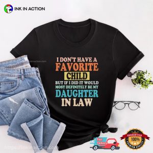 My Favorite Child Is My Daughter In Law Funny step dad T shirt 3