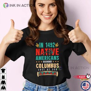 Native Americans Discovered Columbus Lost At Sea T shirt 1