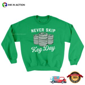 Never Skip Keg Funny drink beer day T shirt 2