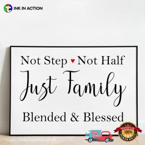 Not Step Not Half Just Family, Blended N Blessed Lovely Family Wallart 1