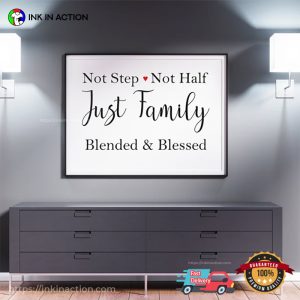 Not Step Not Half Just Family, Blended N Blessed Lovely Family Wallart 2