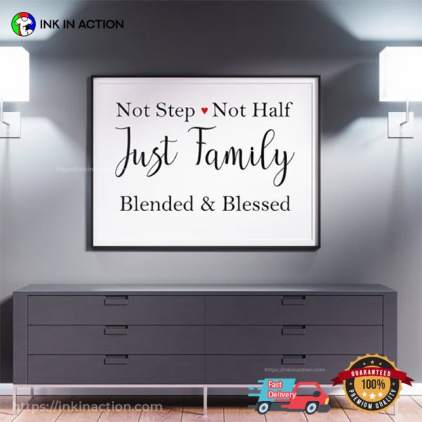 Not Step Not Half Just Family, Blended N Blessed Lovely Family Wallart